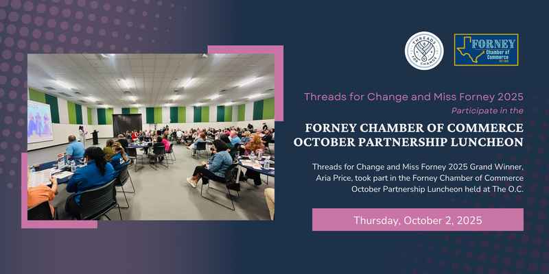 Threads for Change and Miss Forney 2025 at the Forney Chamber of Commerce October Partnership Luncheon