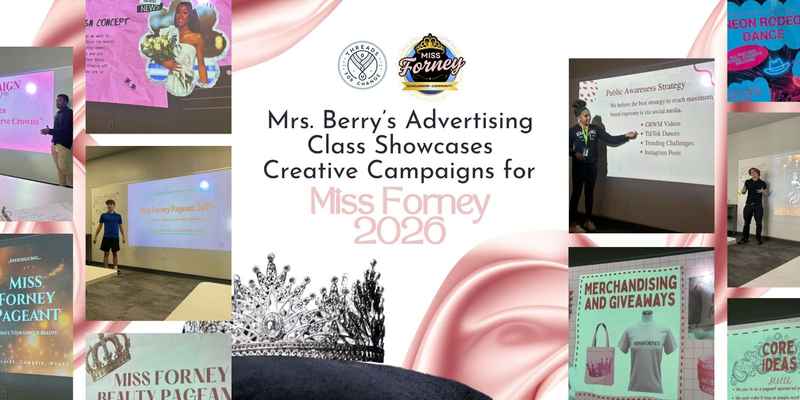 Mrs. Berry’s Advertising Class Showcases Creative Campaigns for Miss Forney 2026