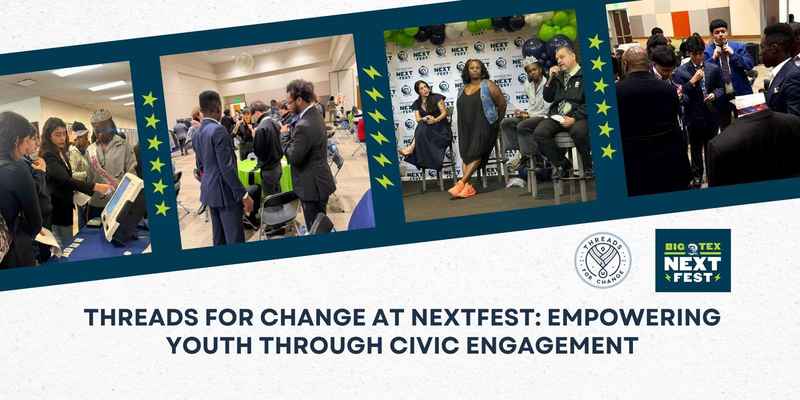 Threads for Change at NextFest: Empowering Youth Through Civic Engagement